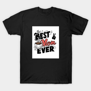 Best mom ever T-Shirt